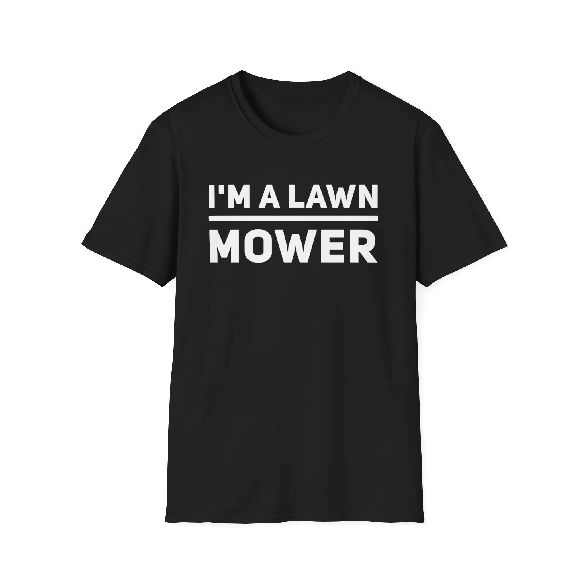 I'm A lawn Mower T-Shirt
