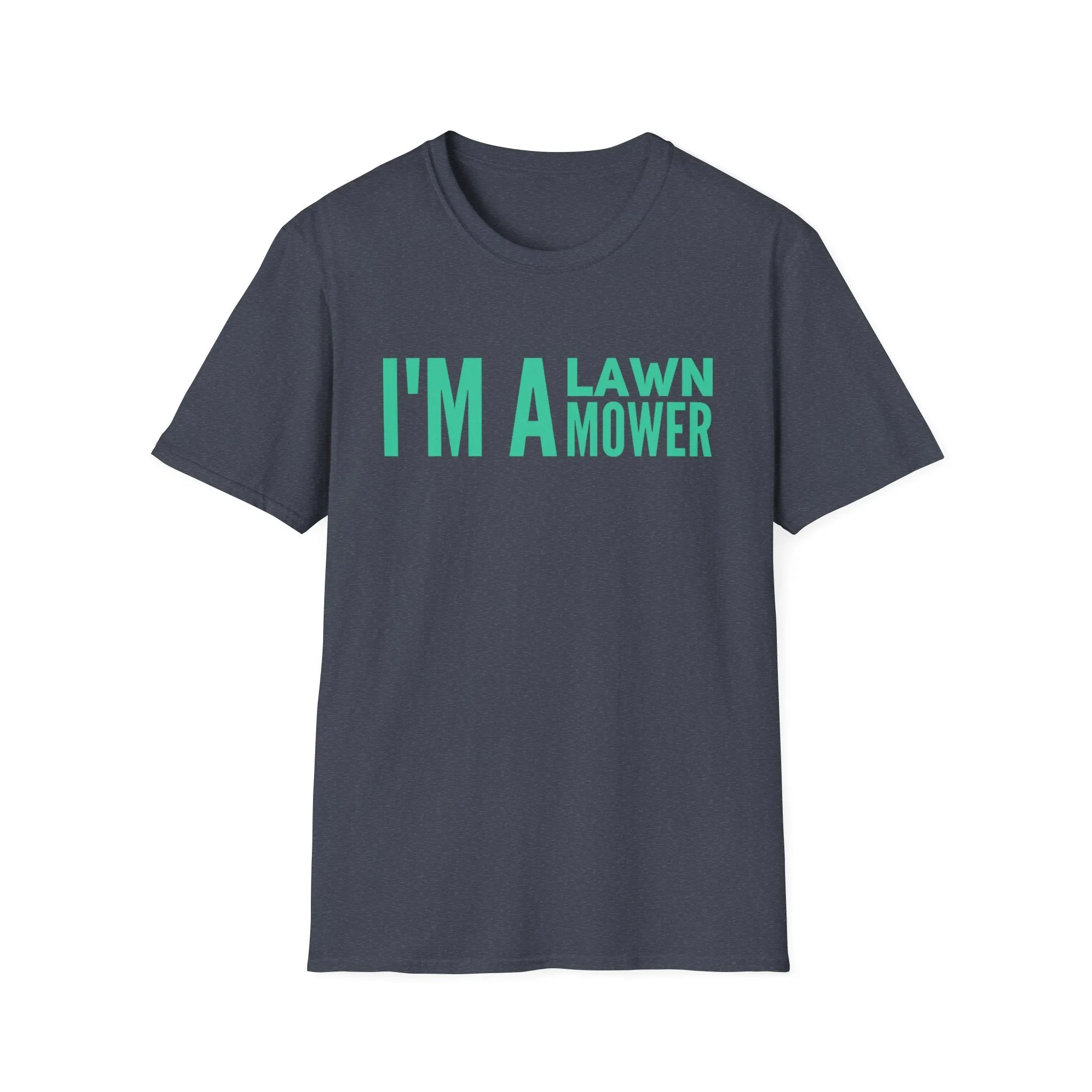 I'm A lawn Mower T-Shirt
