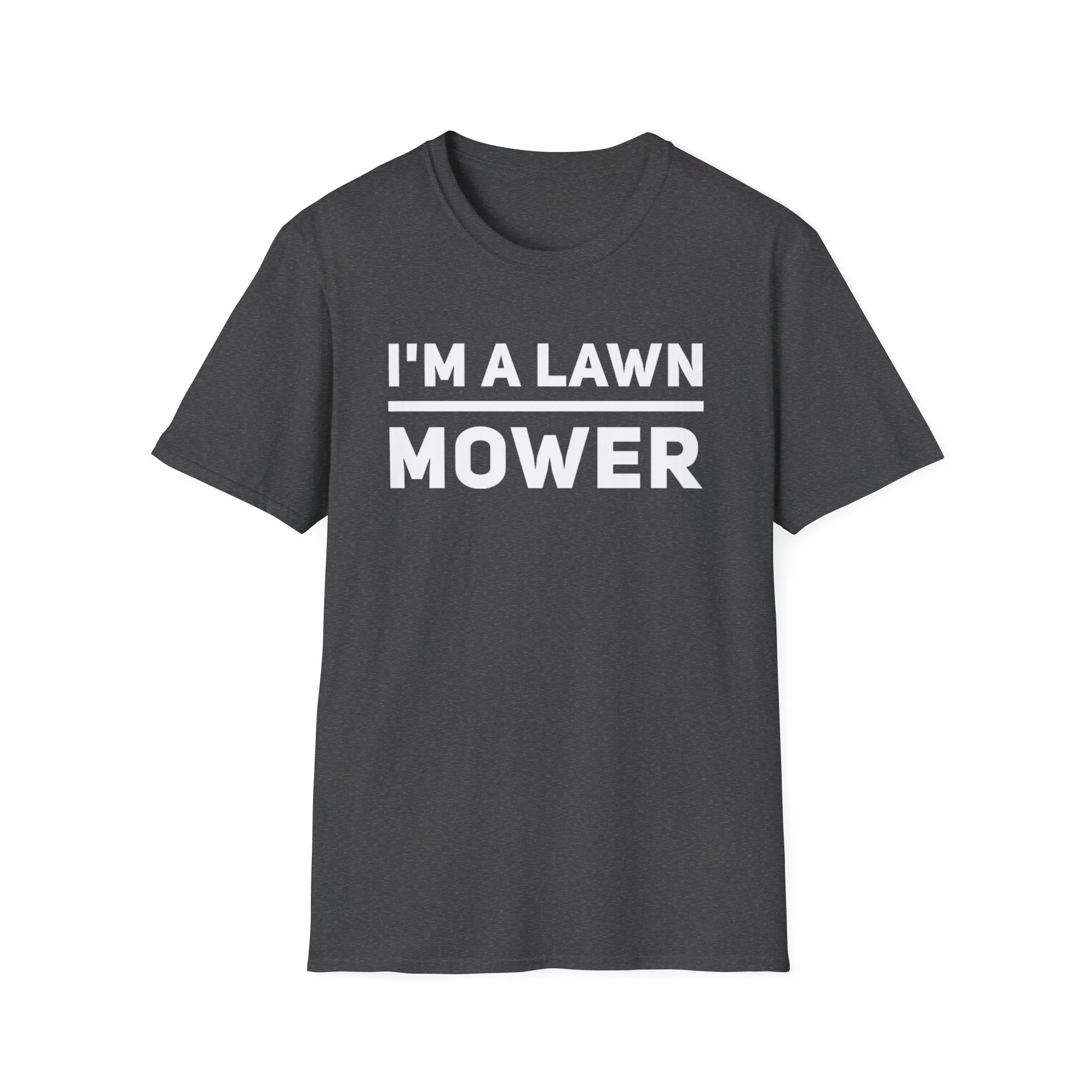 I'm A lawn Mower T-Shirt