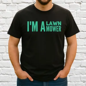 I'm A lawn Mower T-Shirt