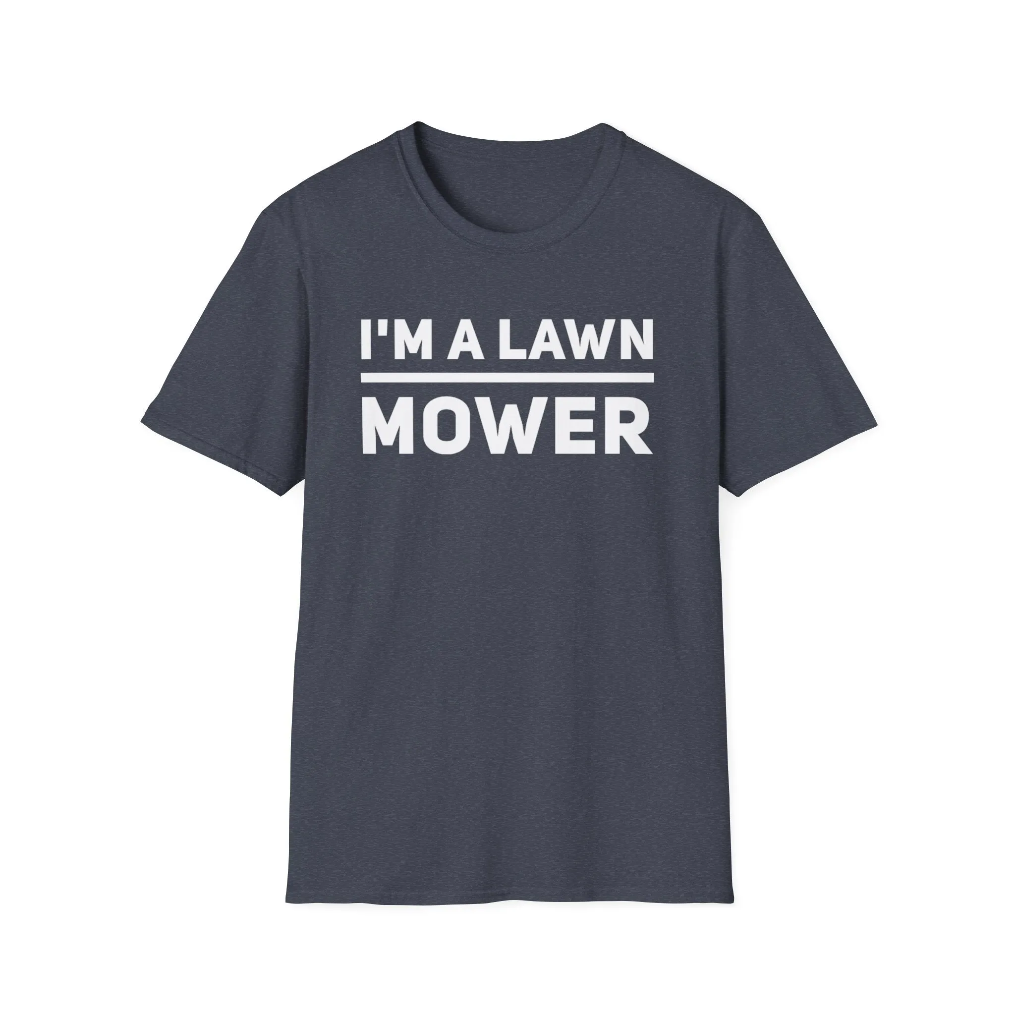 I'm A lawn Mower T-Shirt