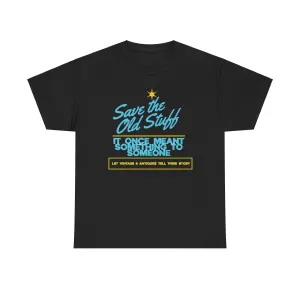 Save the Old Stuff -  Unisex Heavy Cotton Tee, Nostalgic Tee, Gift for Minimalists, Eco-Friendly Fashion, Statement Shirt